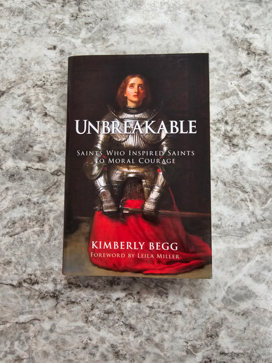 Unbreakable: Saints Who Inspired Saints to Moral Courage
