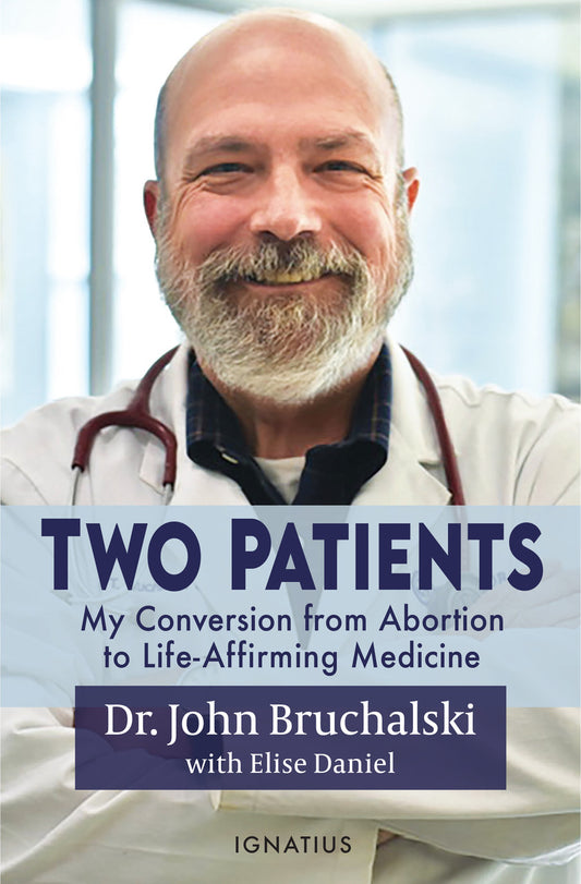 Two Patients My Conversion from Abortion to Life-Affirming Medicine