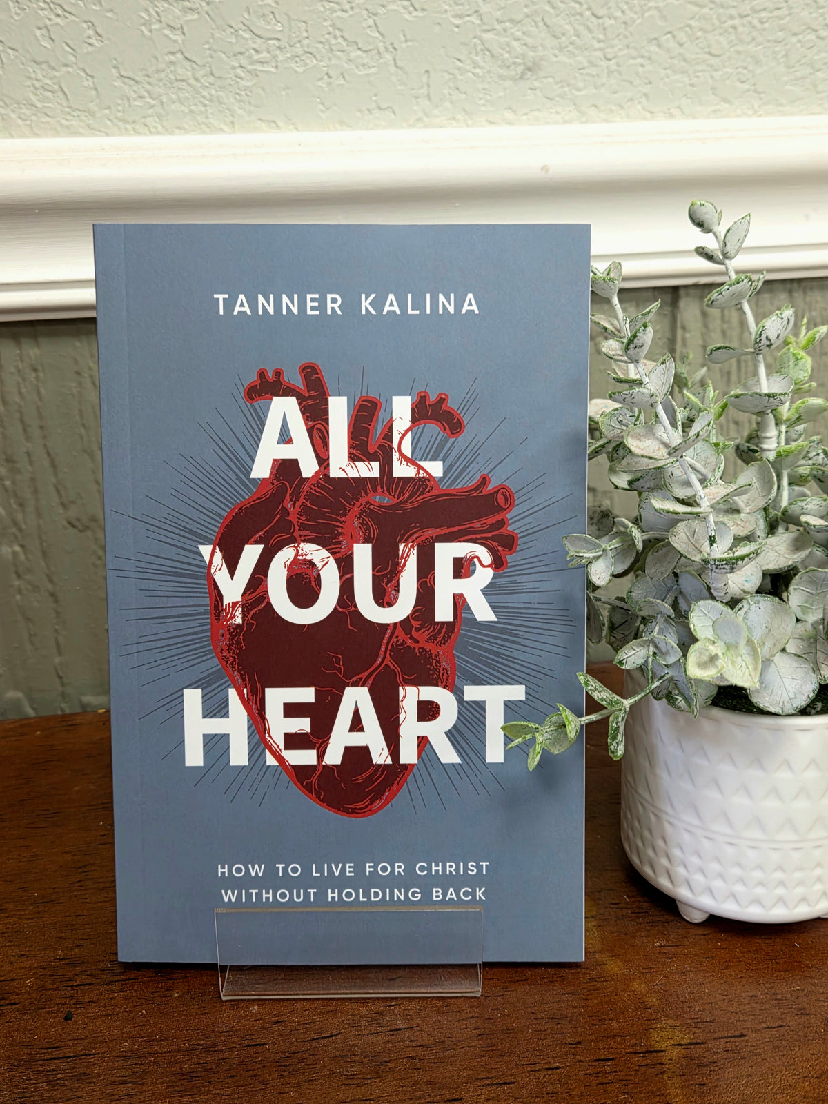 All Your Heart | How to Live for Christ Without Holding Back