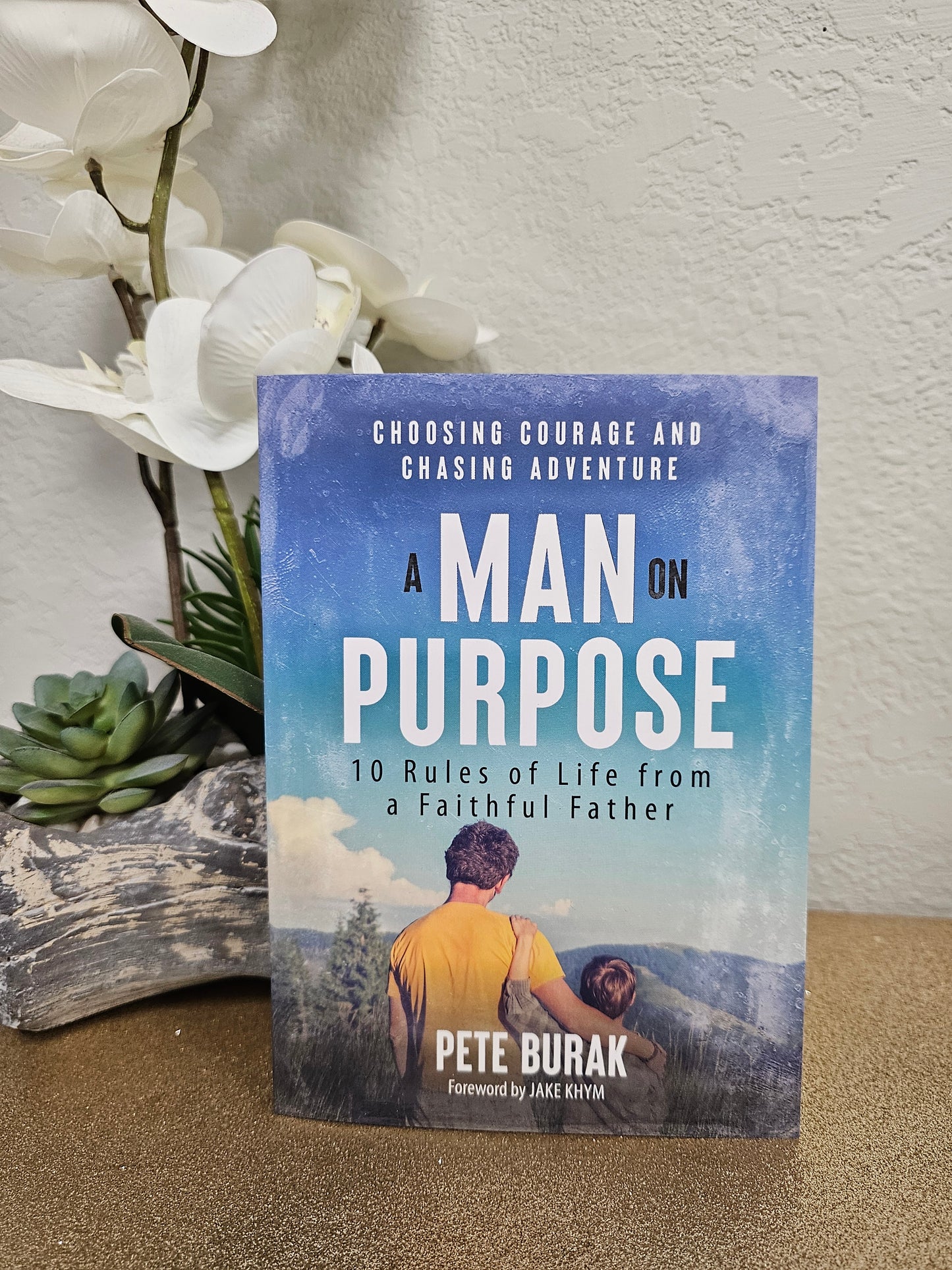 A Man on Purpose 10 Rules of Life from a Faithful Father