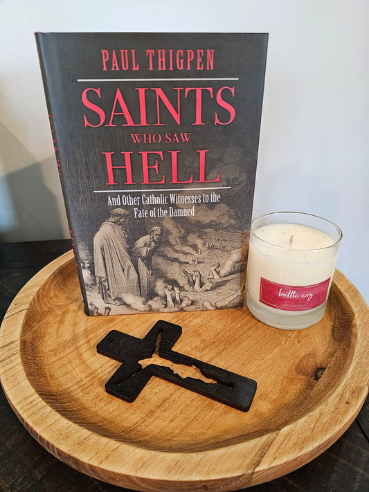 Saints Who Saw Hell: And Other Catholic Witnesses to the Fate of the Damned