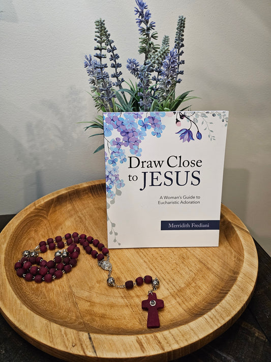 Draw Close to Jesus: A Woman's Guide to Eucharistic Adoration