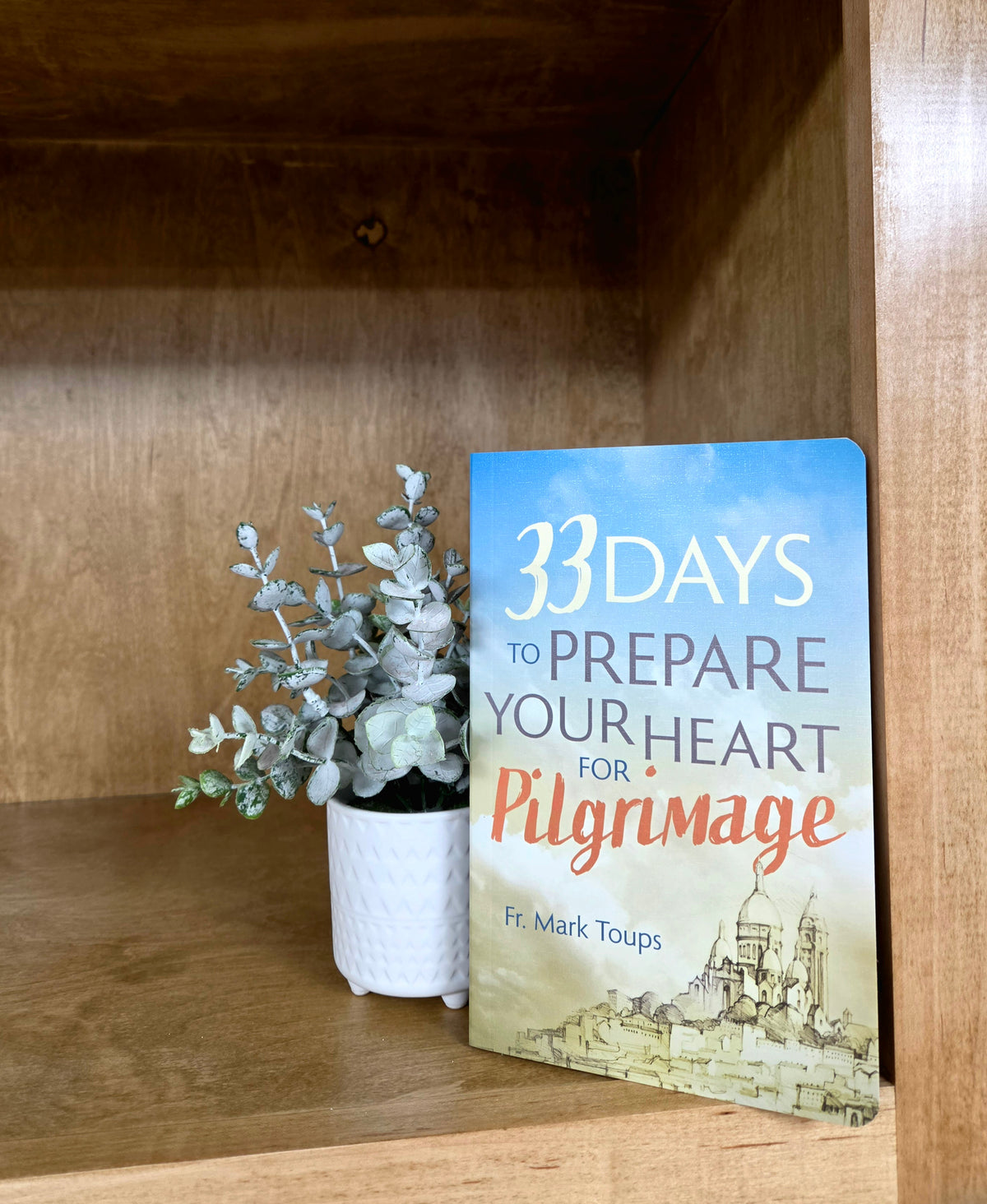 33 Days to Prepare Your Heart for Pilgrimage