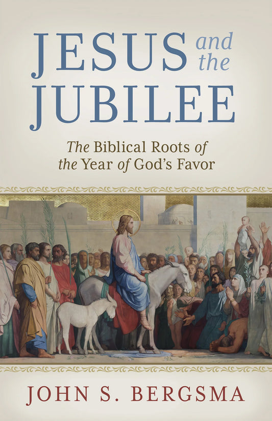 Jesus and the Jubilee: The Biblical Roots of the Year of God's Favor