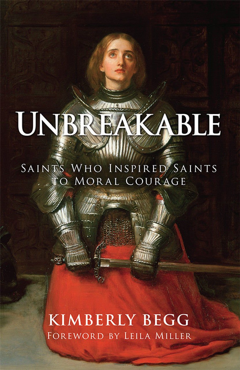 Unbreakable: Saints Who Inspired Saints to Moral Courage