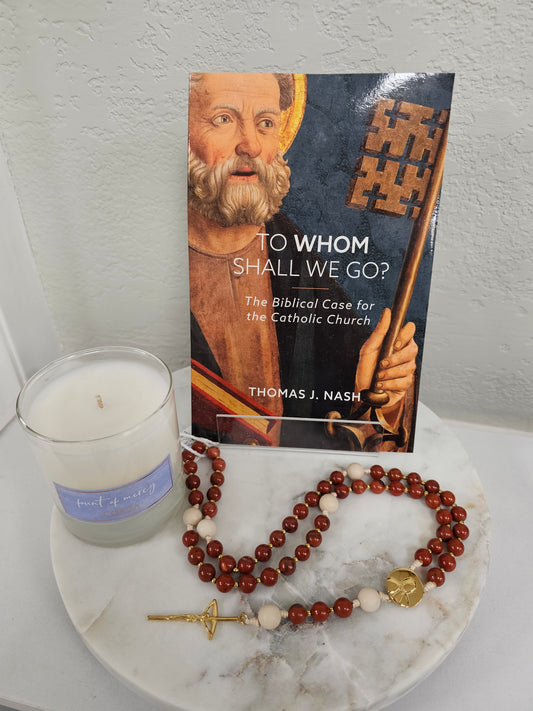 To Whom Shall We Go?: The Biblical Case for the Catholic Church (Reissue)