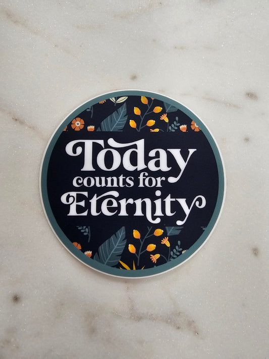 Today Counts for Eternity Sticker