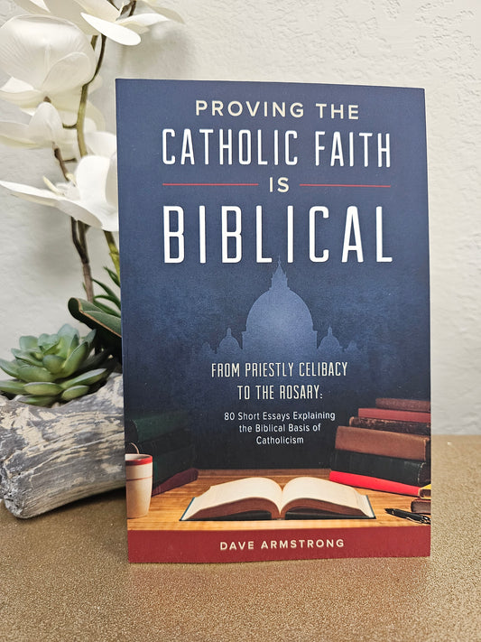 Proving the Catholic Faith Is Biblical