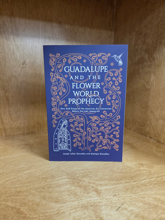 Guadalupe and the Flower World Prophecy