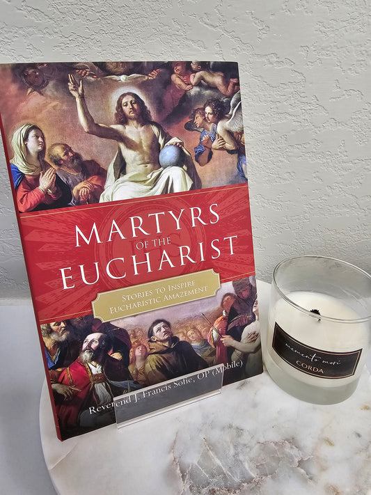 Martyrs of the Eucharist: Stories to Inspire Eucharistic Amazement