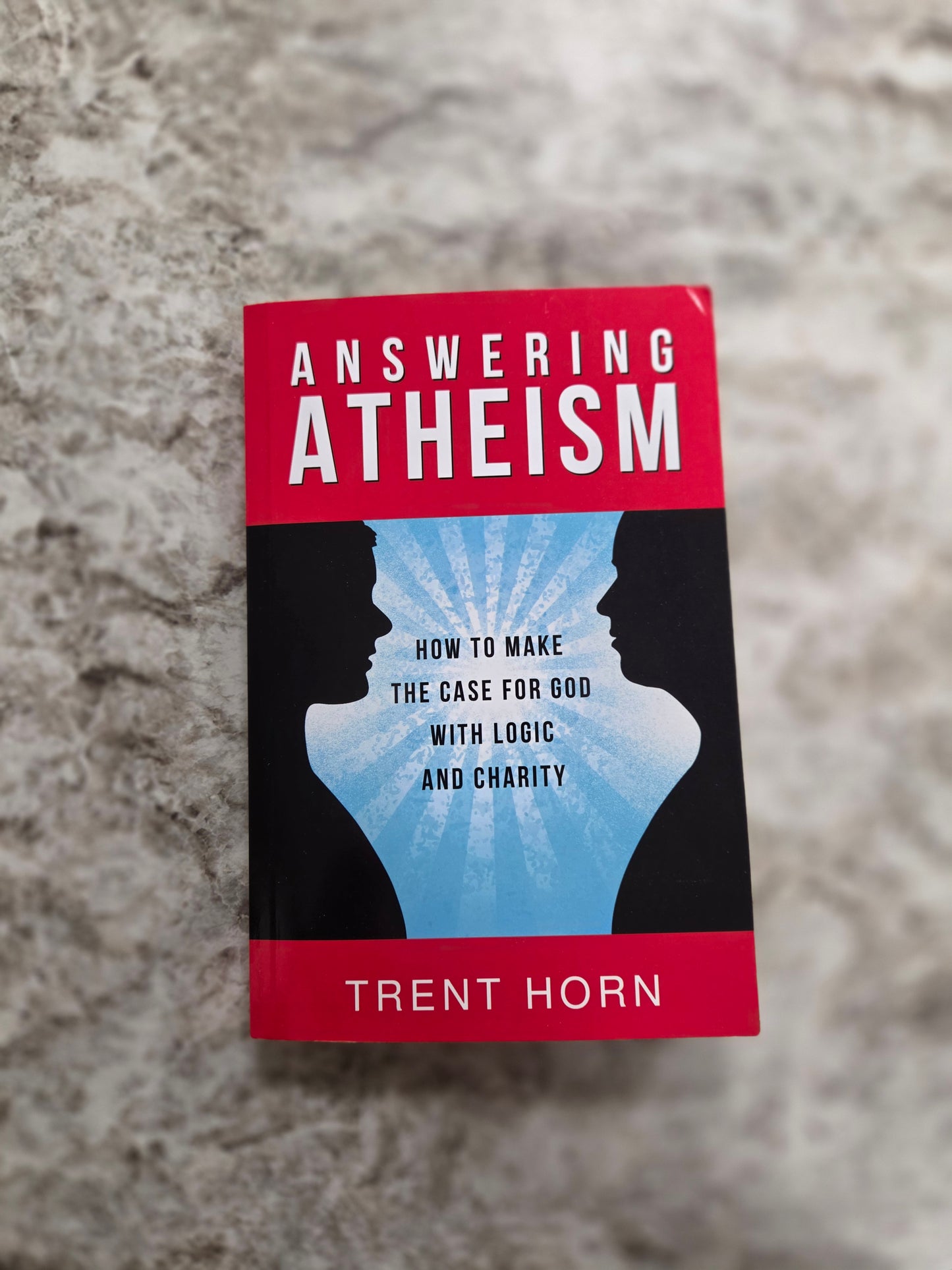 Answering Atheism: How to Make the Case for God with Logic and Charity