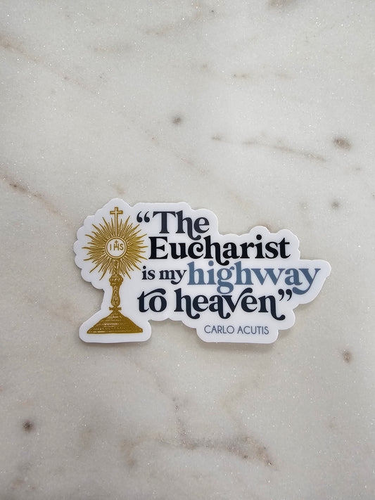 The Eucharist is my highway to heaven