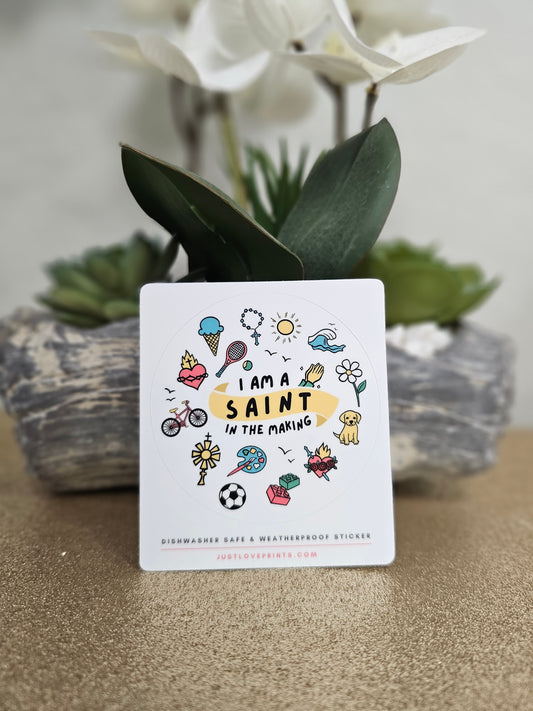 I Am a Saint in the Making Sticker