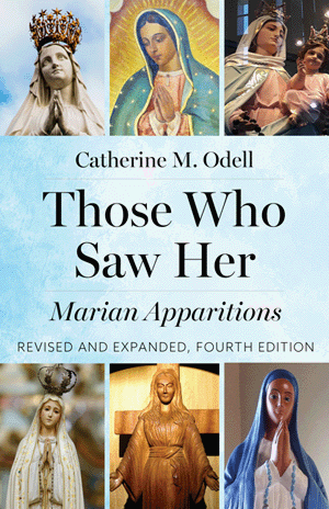 Those Who Saw Her Apparitions of Mary, Revised and Expanded, Fourth Edition