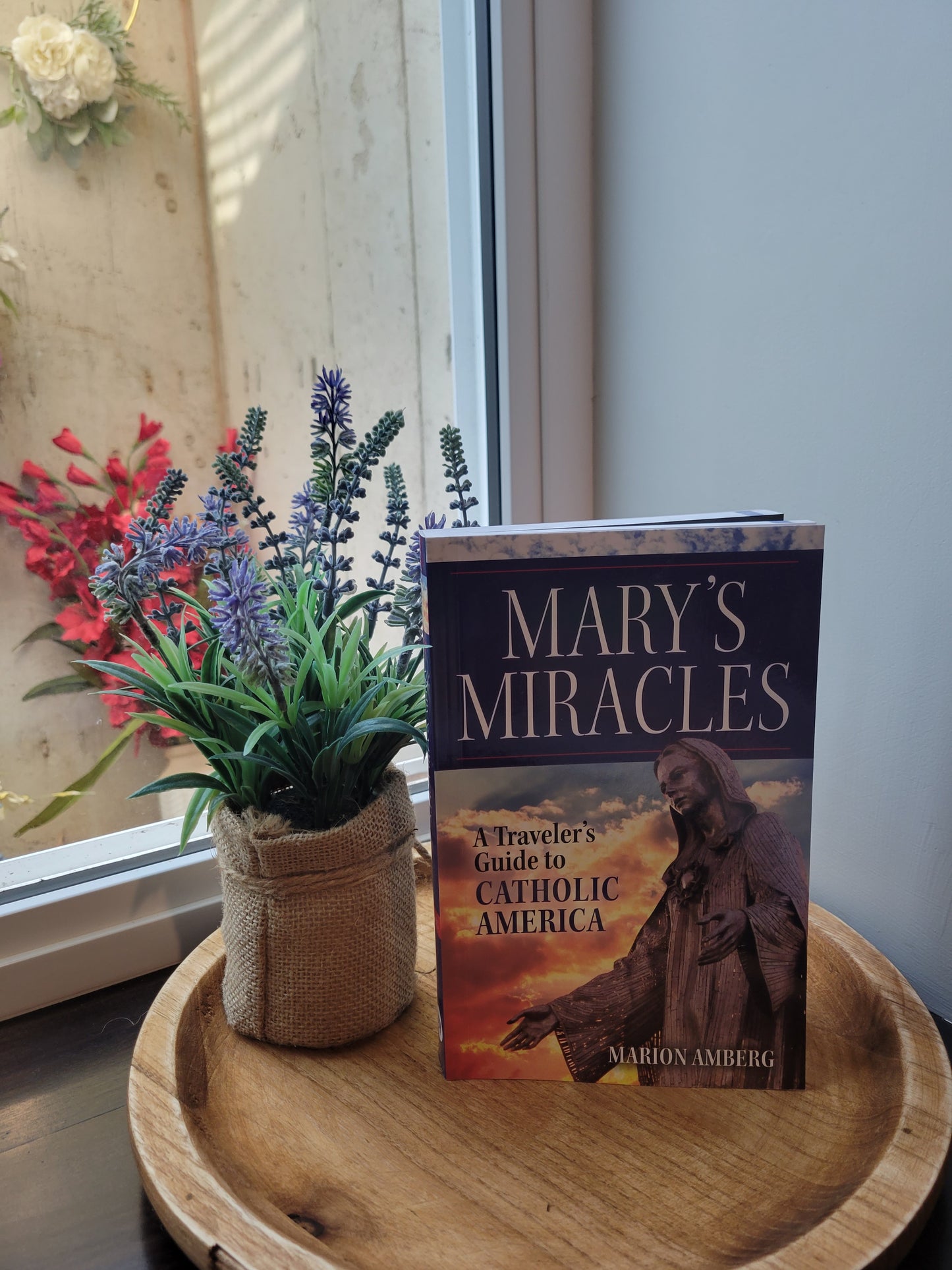 Mary's Miracles, A Traveler's Guide to Catholic America