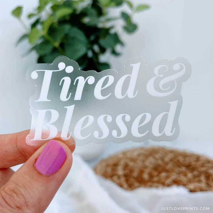 Tired and Blessed Sticker
